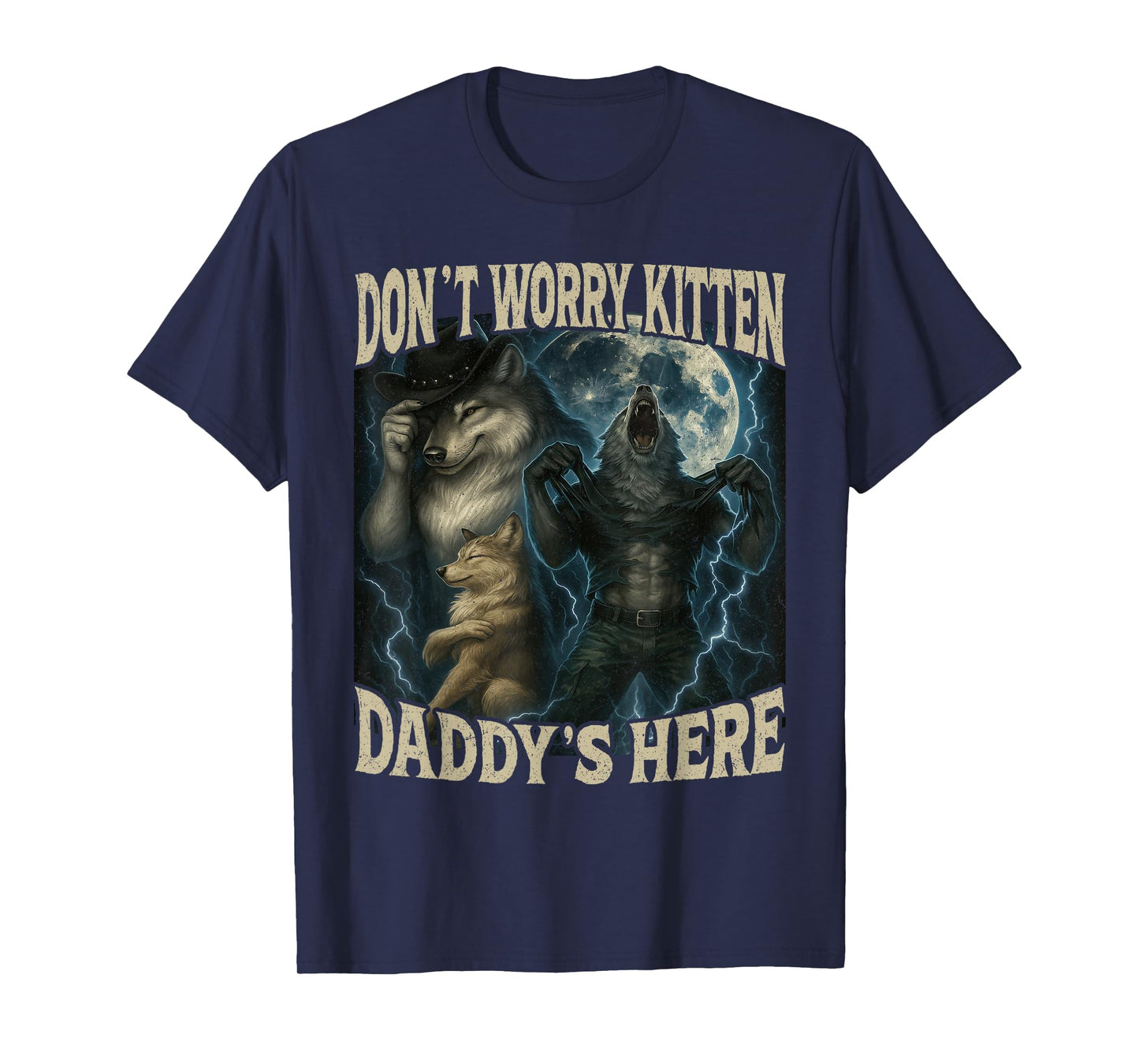 Don't Worry Kitten Daddy's Here Cool Funny Alpha Wolf Meme T-Shirt