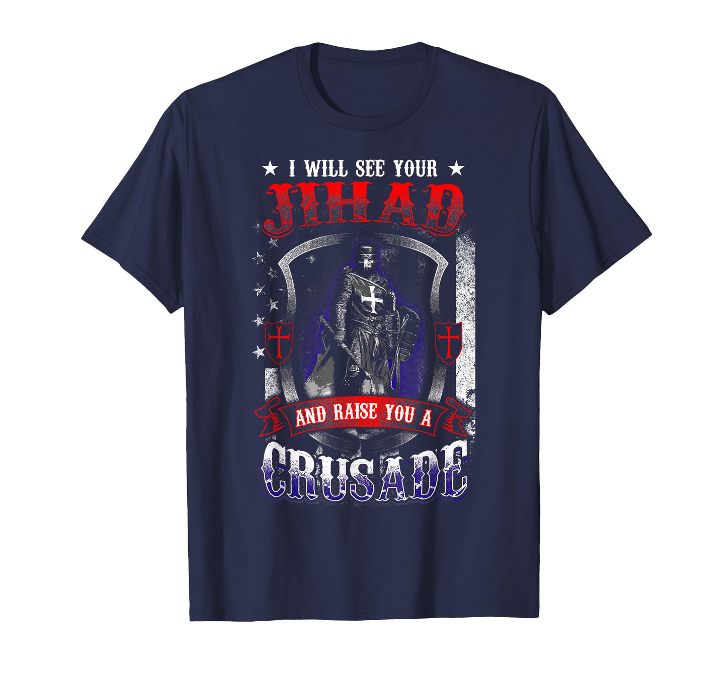 I will see your Jihad and raise you a Crusade T-Shirt