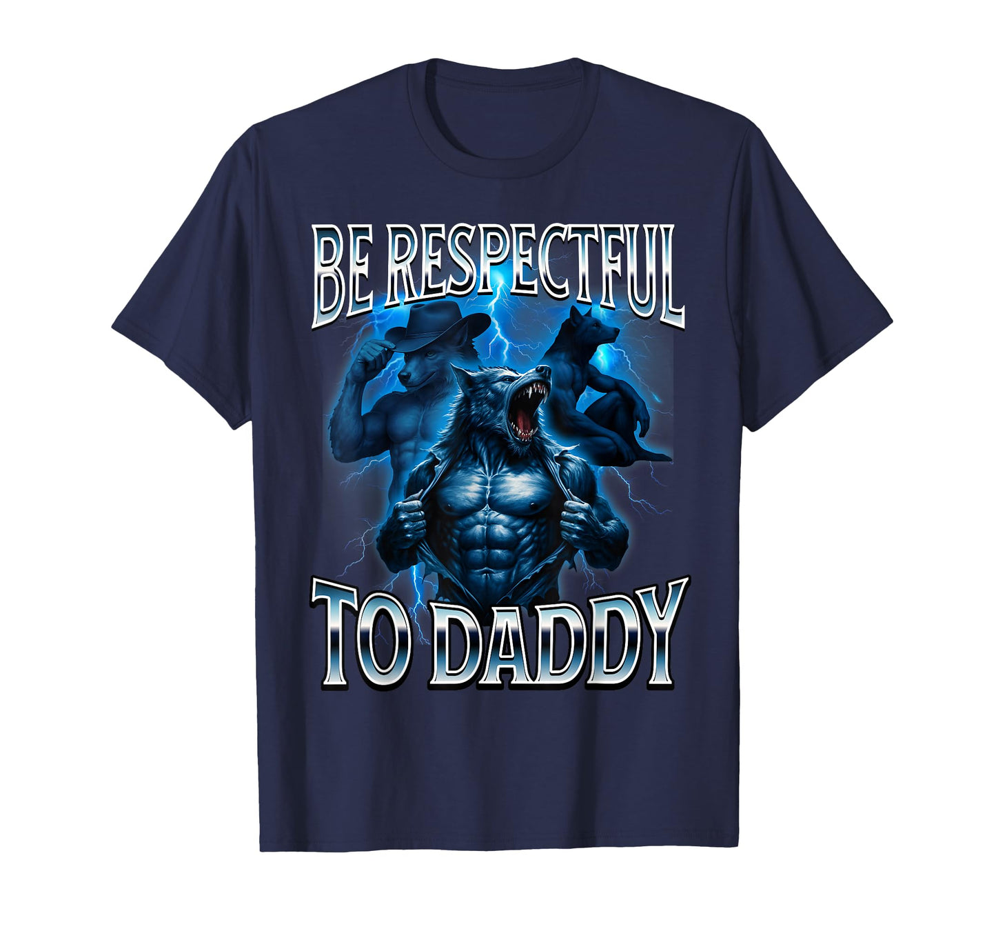 Be Respectful to Daddy Cringy Funny Alpha Wolf Stupid T-Shirt