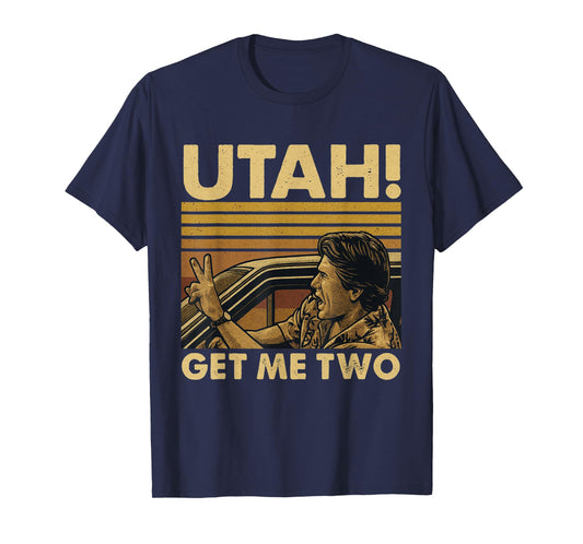 Funny Utah Get Me Two Vintage Quote Graphic T-Shirt