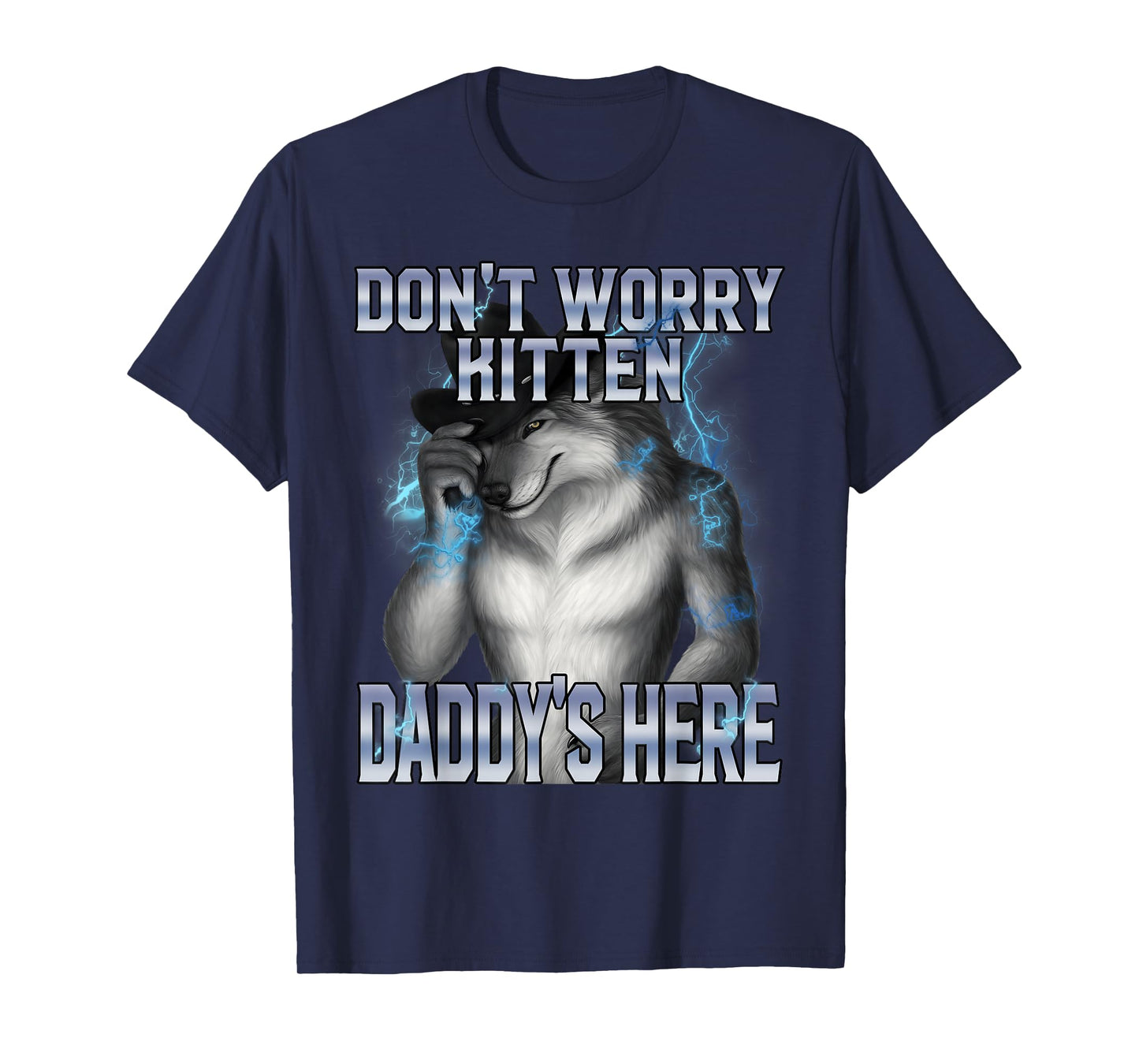 Funny Alpha Wolf Meme Don’t Worry Kitten Daddy’s Here Meme T-Shirt
