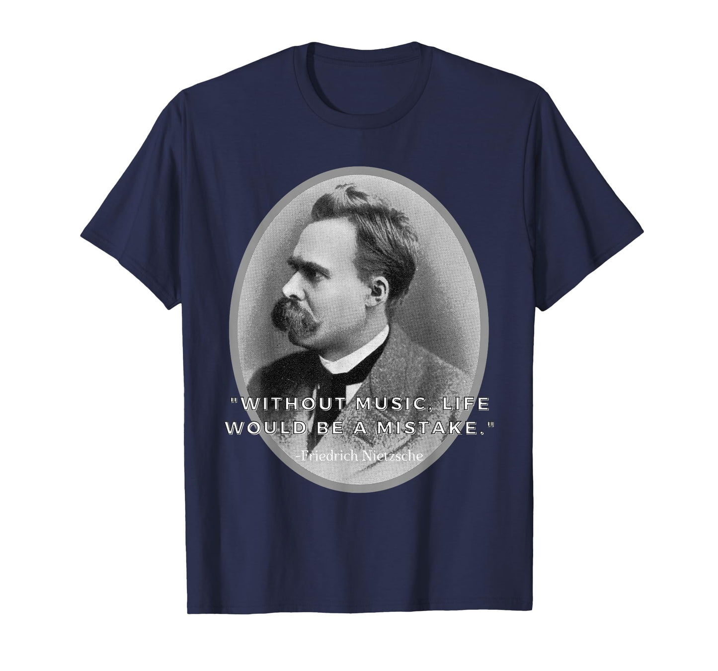 Friedrich Nietzsche, Music Philosophy major, Music is life T-Shirt