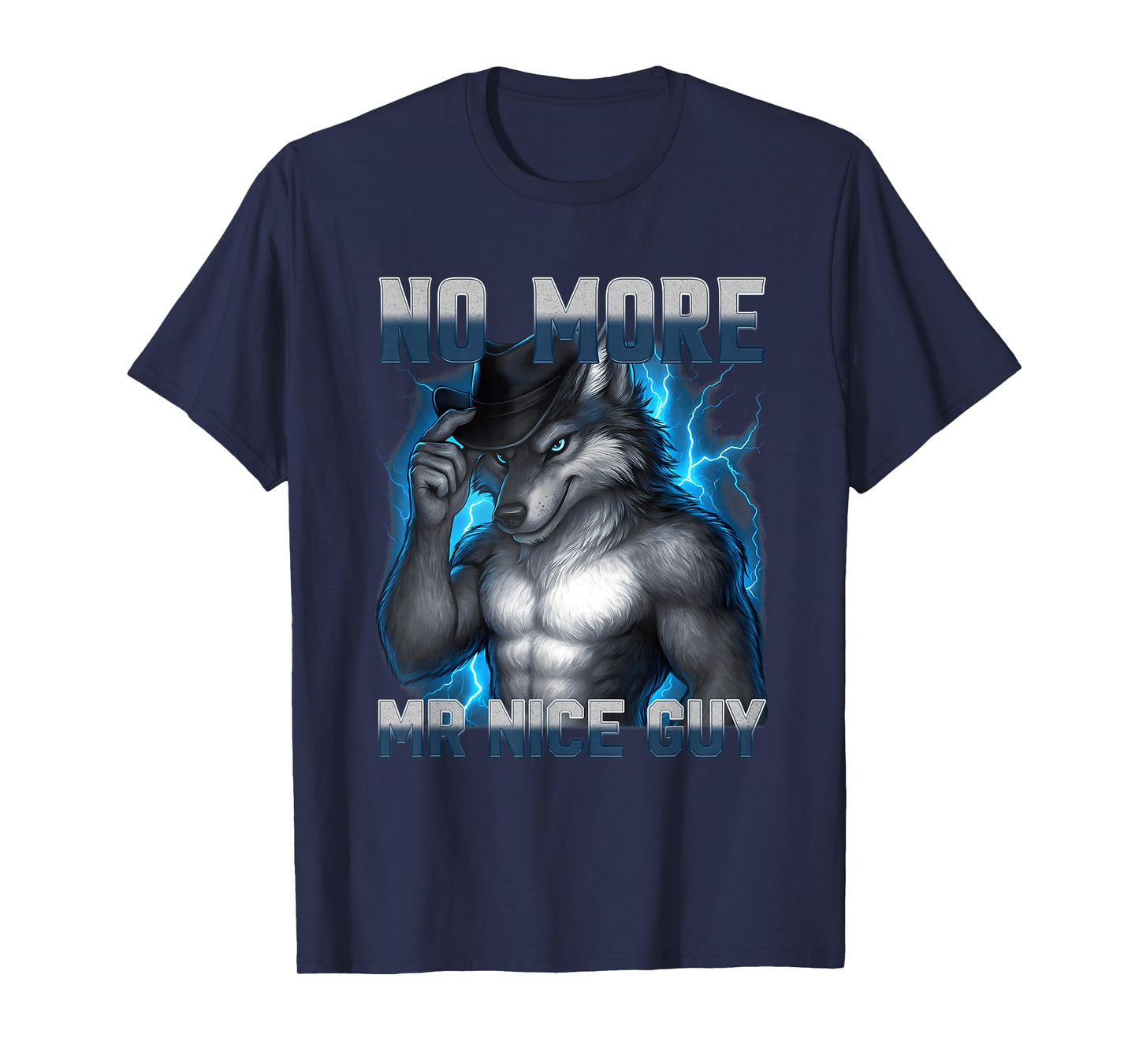 Funny No More Mr Nice Guy Alpha Wolf Meme Unhinged Brainrot T-Shirt