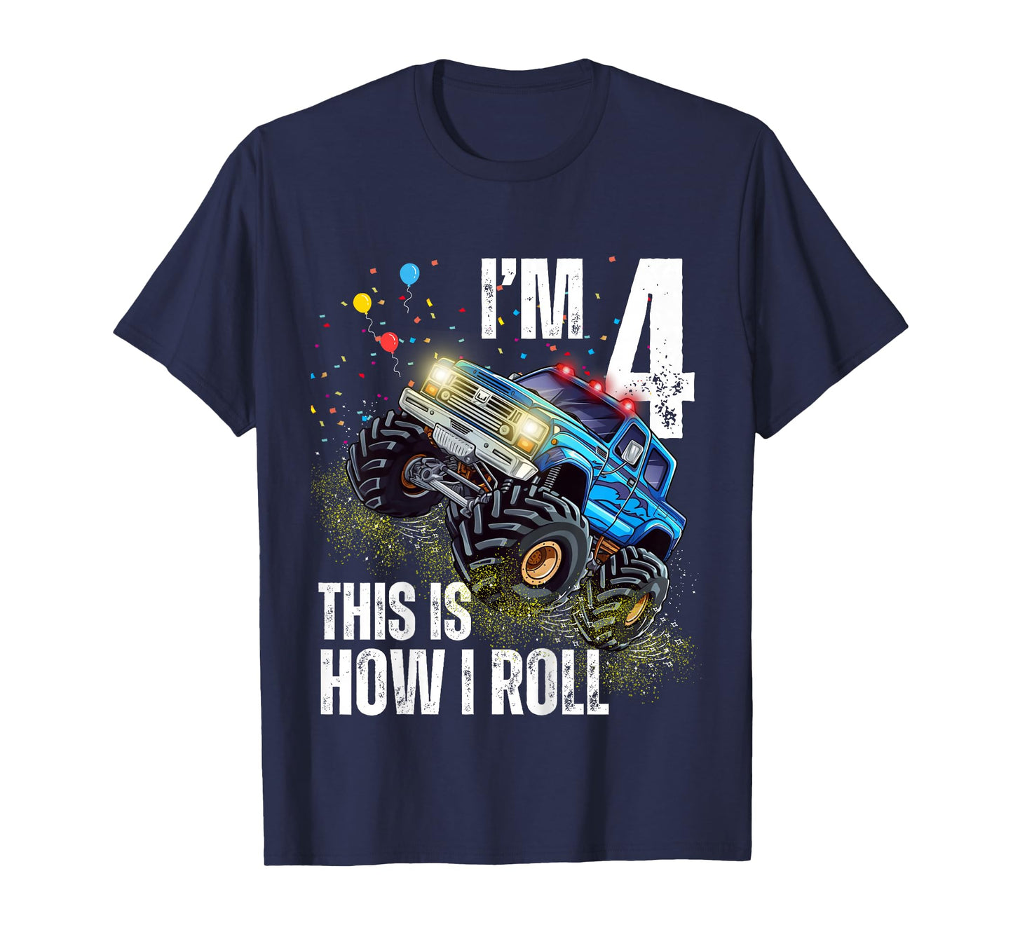 I’m 4 This Is How I Roll Monster Truck Birthday Kid Boy Girl T-Shirt