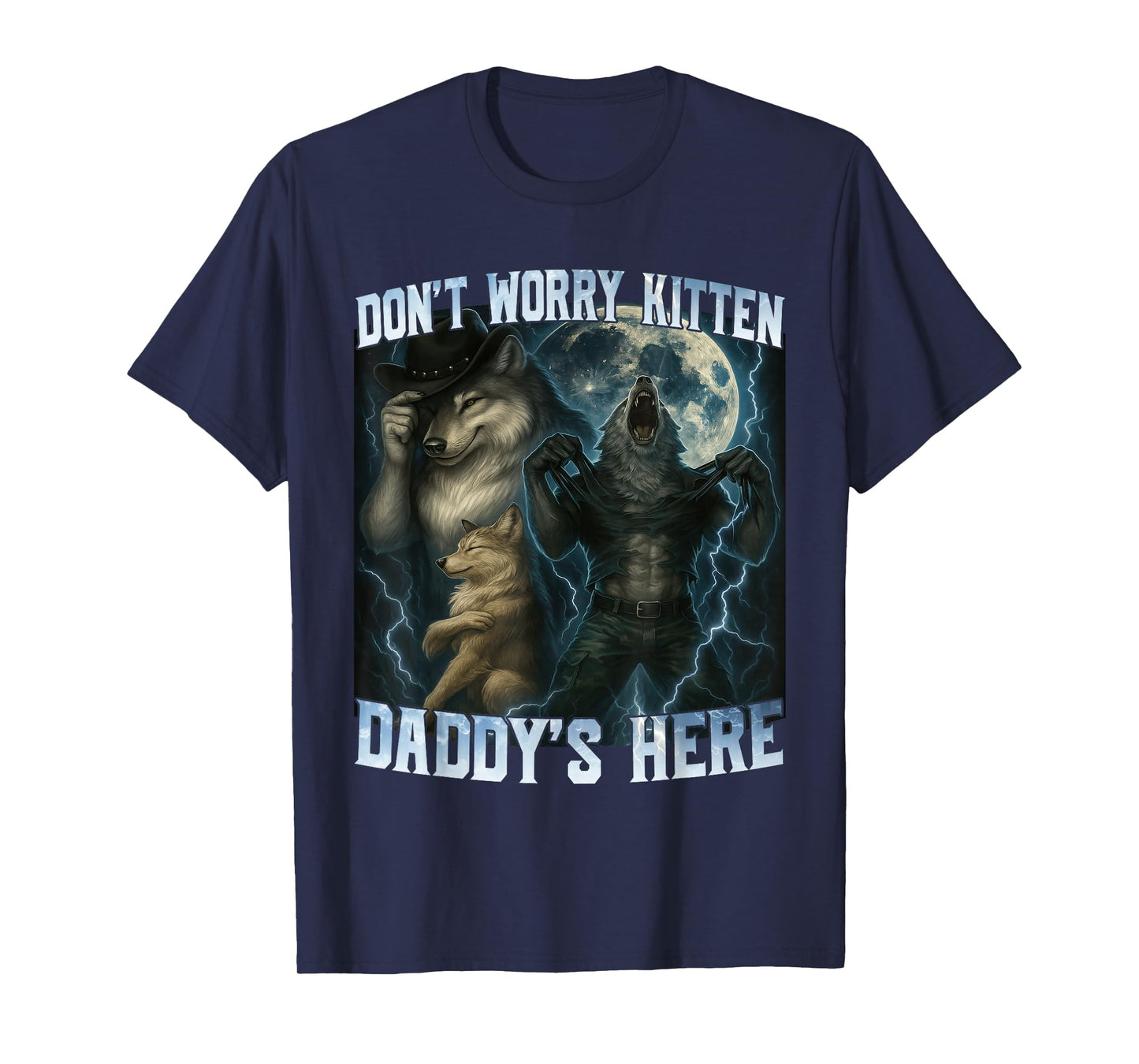 Don't Worry Kitten Daddy's Here Funny Alpha Wolves Wolf Meme T-Shirt