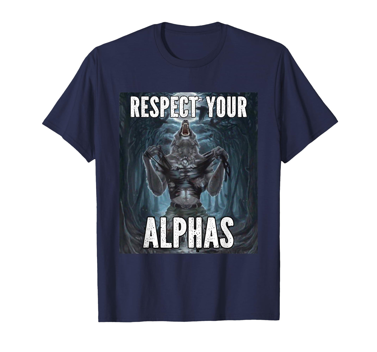 Respect Your Alphas Funny Alpha Cringe Werewolf Wolf Meme T-Shirt