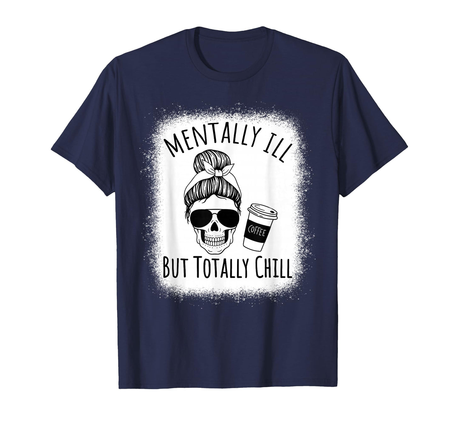 Mentally Ill but Totally Chill Halloween Costume Skeleton T-Shirt