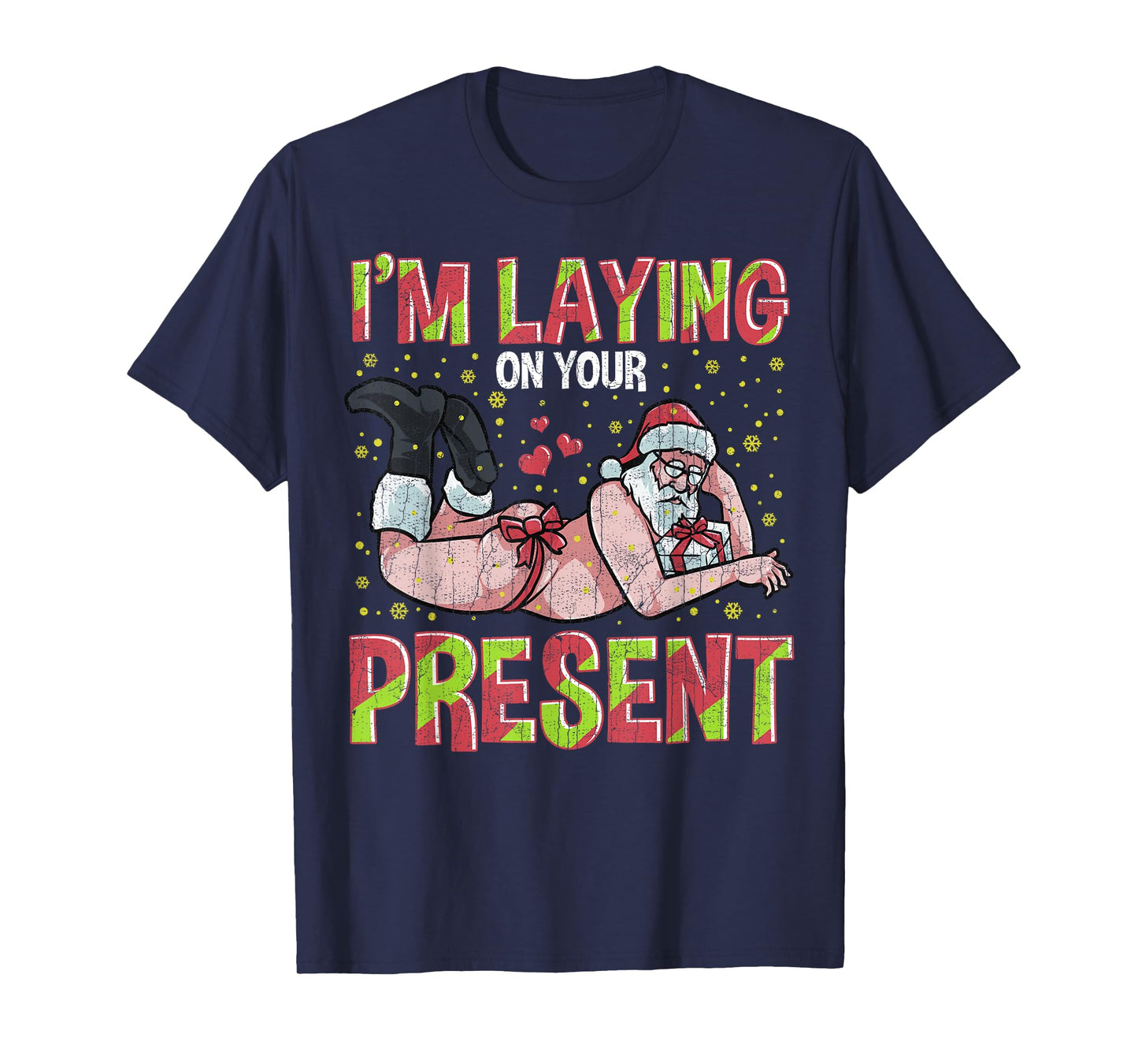 I'm Laying On Your Present Funny Santa Christmas T-Shirt