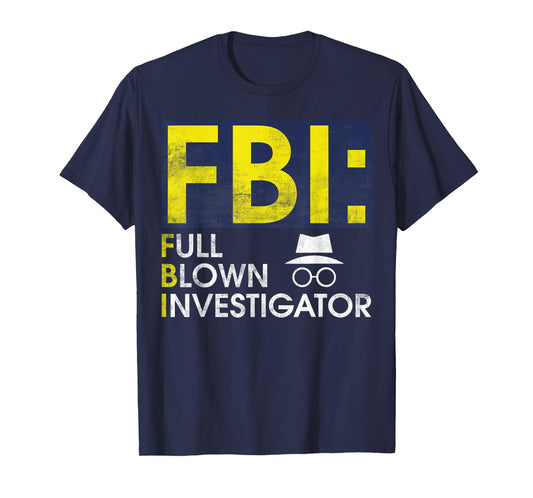FBI Full Blown Investigator True Crime T-Shirt
