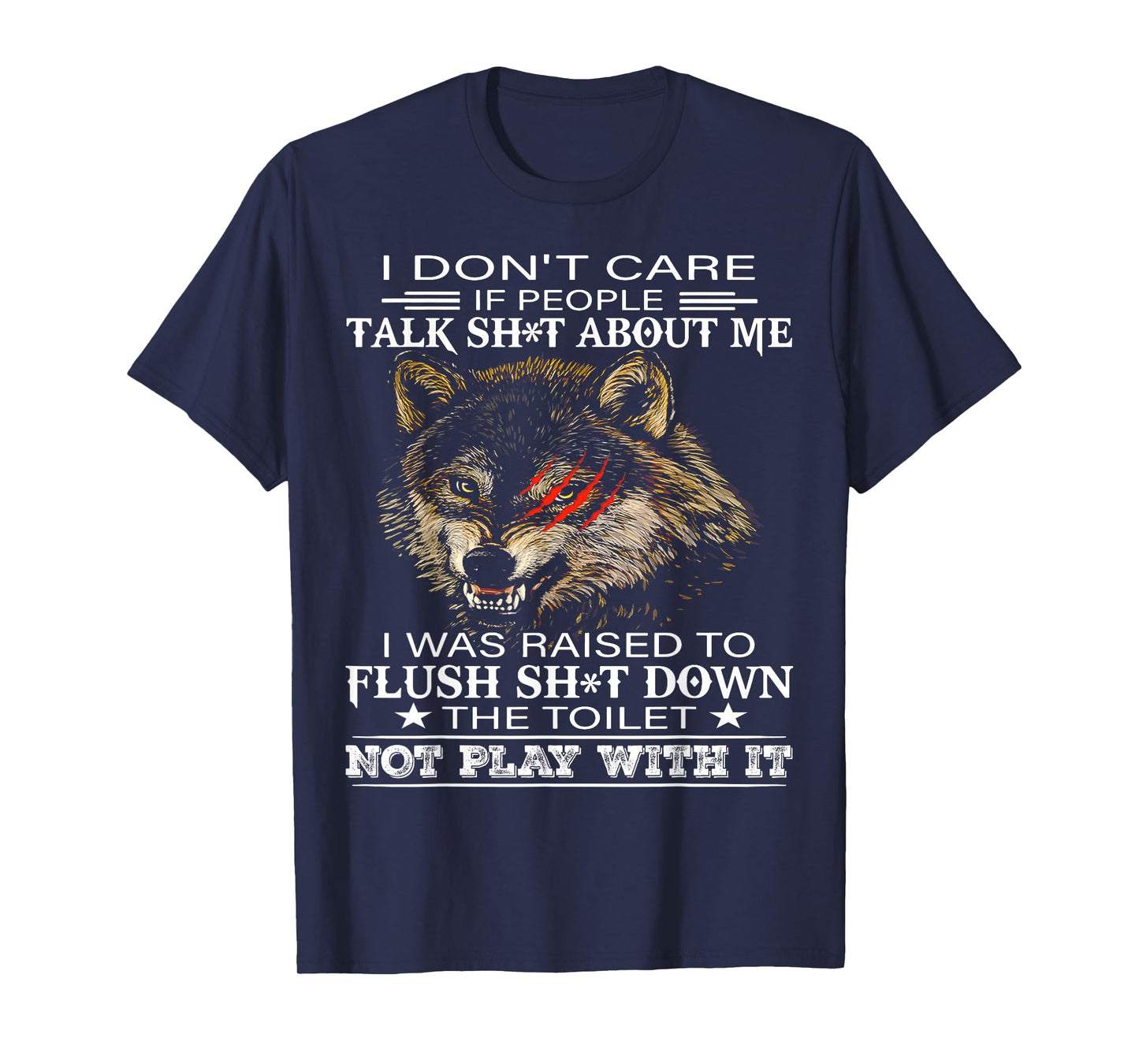 Wolf I Don't Care If People Talk Shit About Me I Was Raised T-Shirt