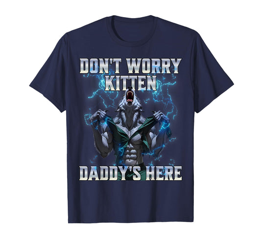 Don't Worry Kitten Daddy's Here T-Shirt