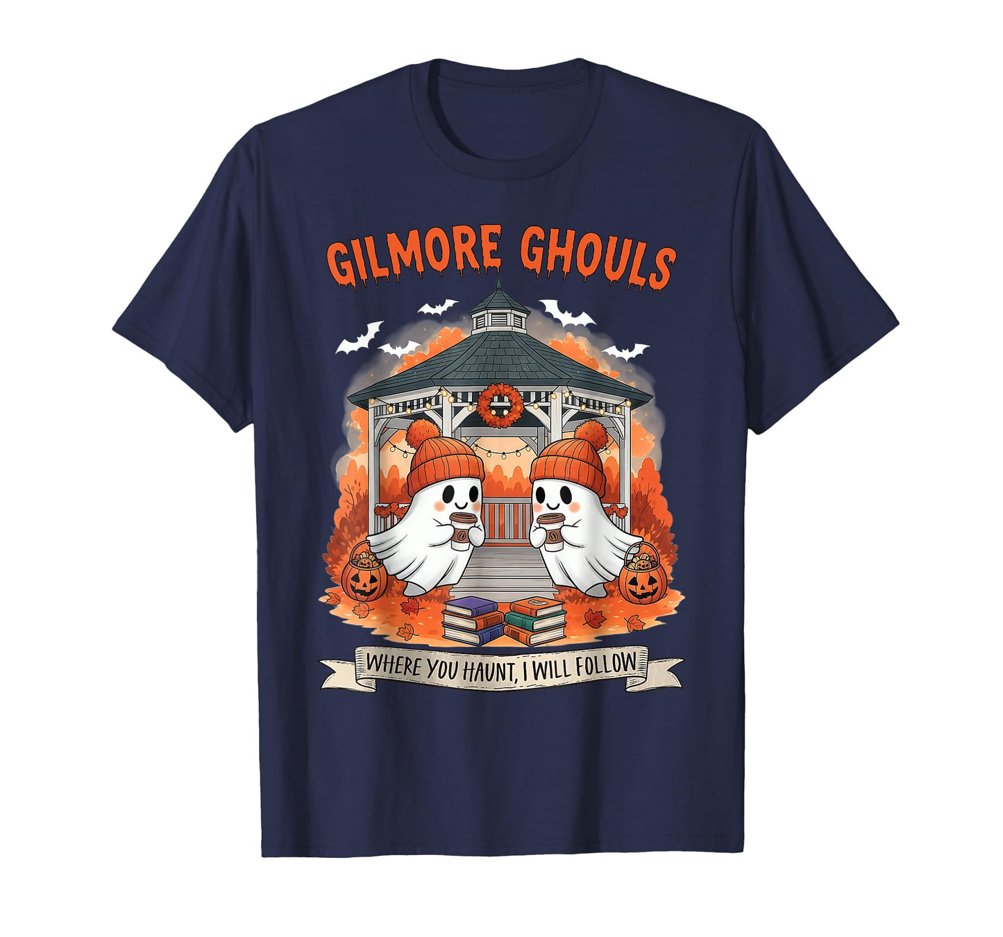 Gilmore Ghouls Where You Haunt I Will Follow Halloween Ghost T-Shirt