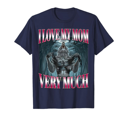 Brainrot Alpha Wolf Meme I Love My Mom Very Much Gen-Z Humor T-Shirt