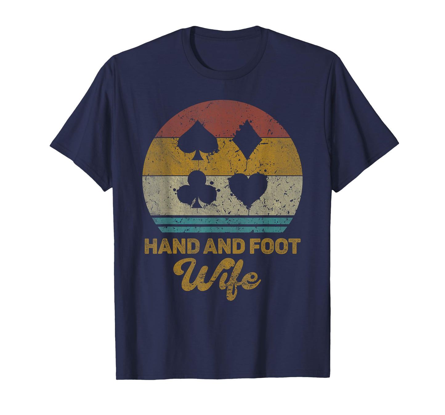 Hand And Foot Wife Funny Hand And Foot Card Game T-Shirt