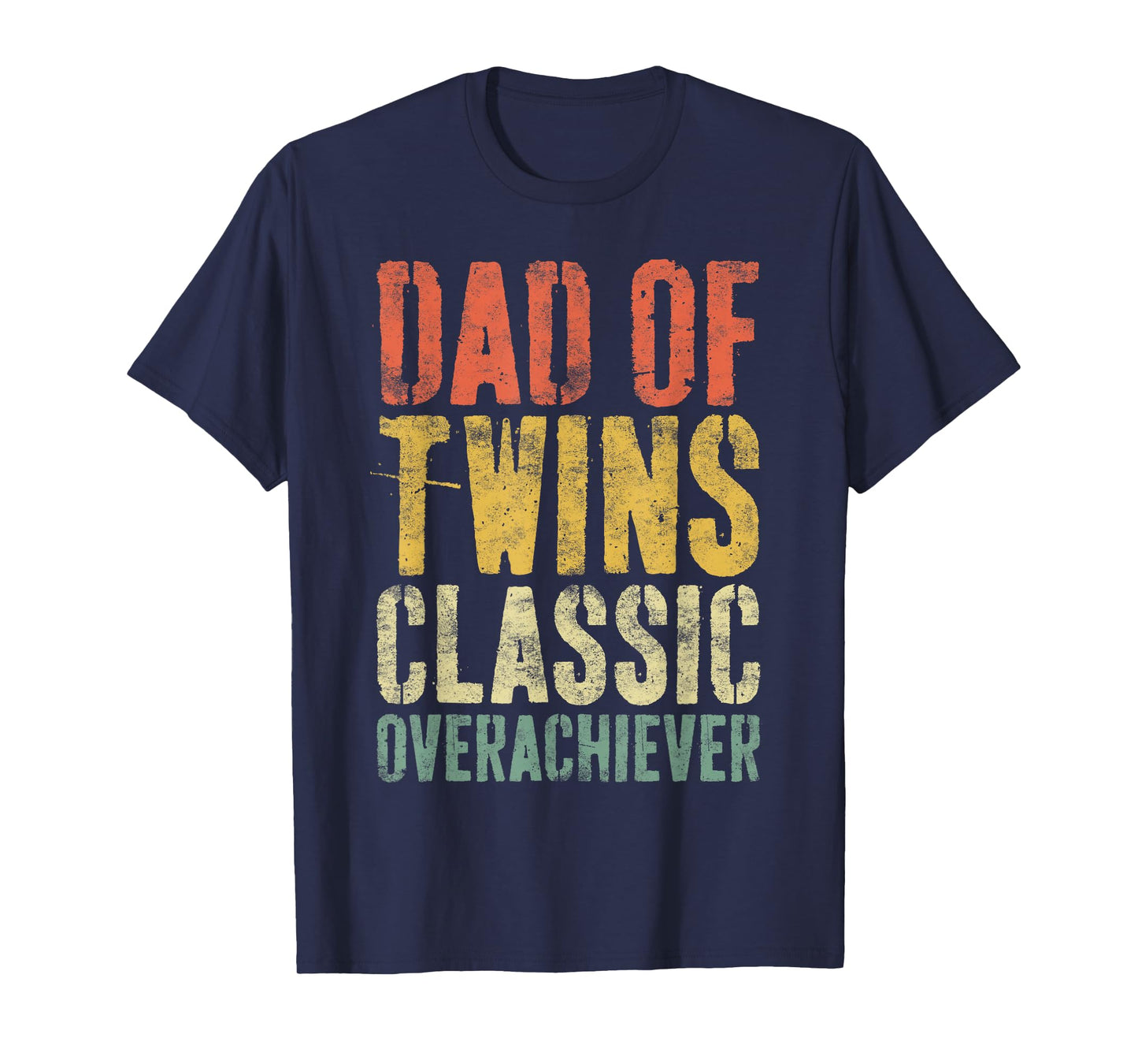 Dad of Twins Classic Overachiever Shirt Men Fathers Day T-Shirt