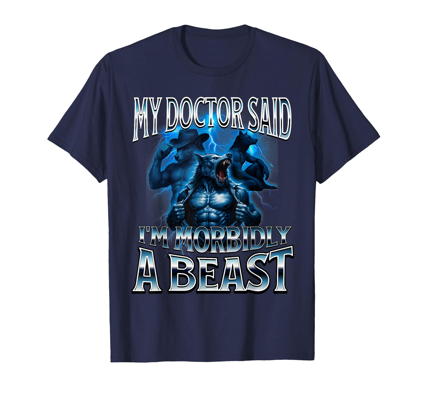 My Doctor Said I'm Morbidly A Beast Funny Alpha Wolf Meme T-Shirt