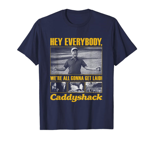 Caddyshack Hey Everybody We're All Gonna get Laid Movie T-Shirt