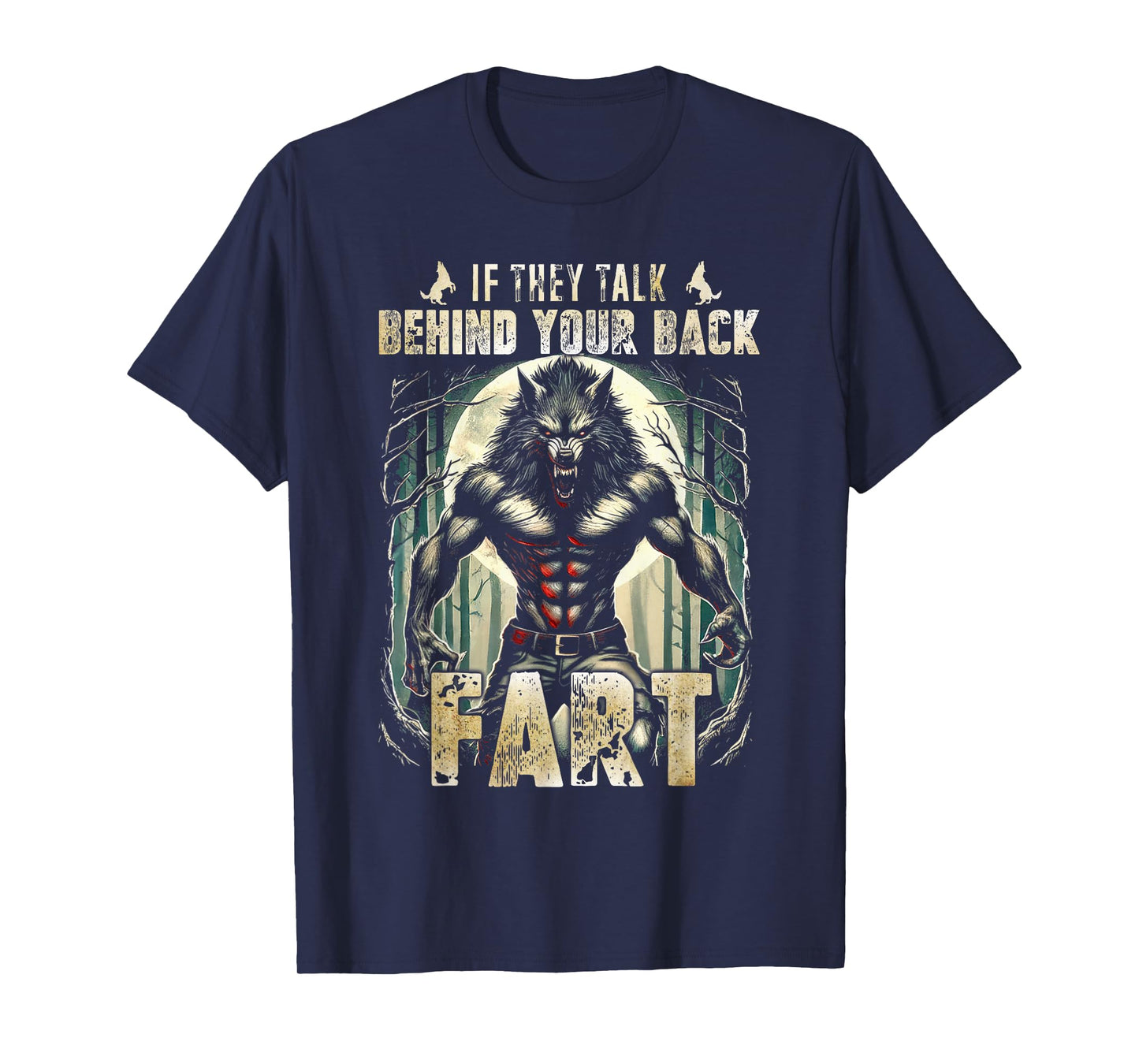 Meme If They Talk Behind Your Back Fart Alpha Wolf Lover T-Shirt
