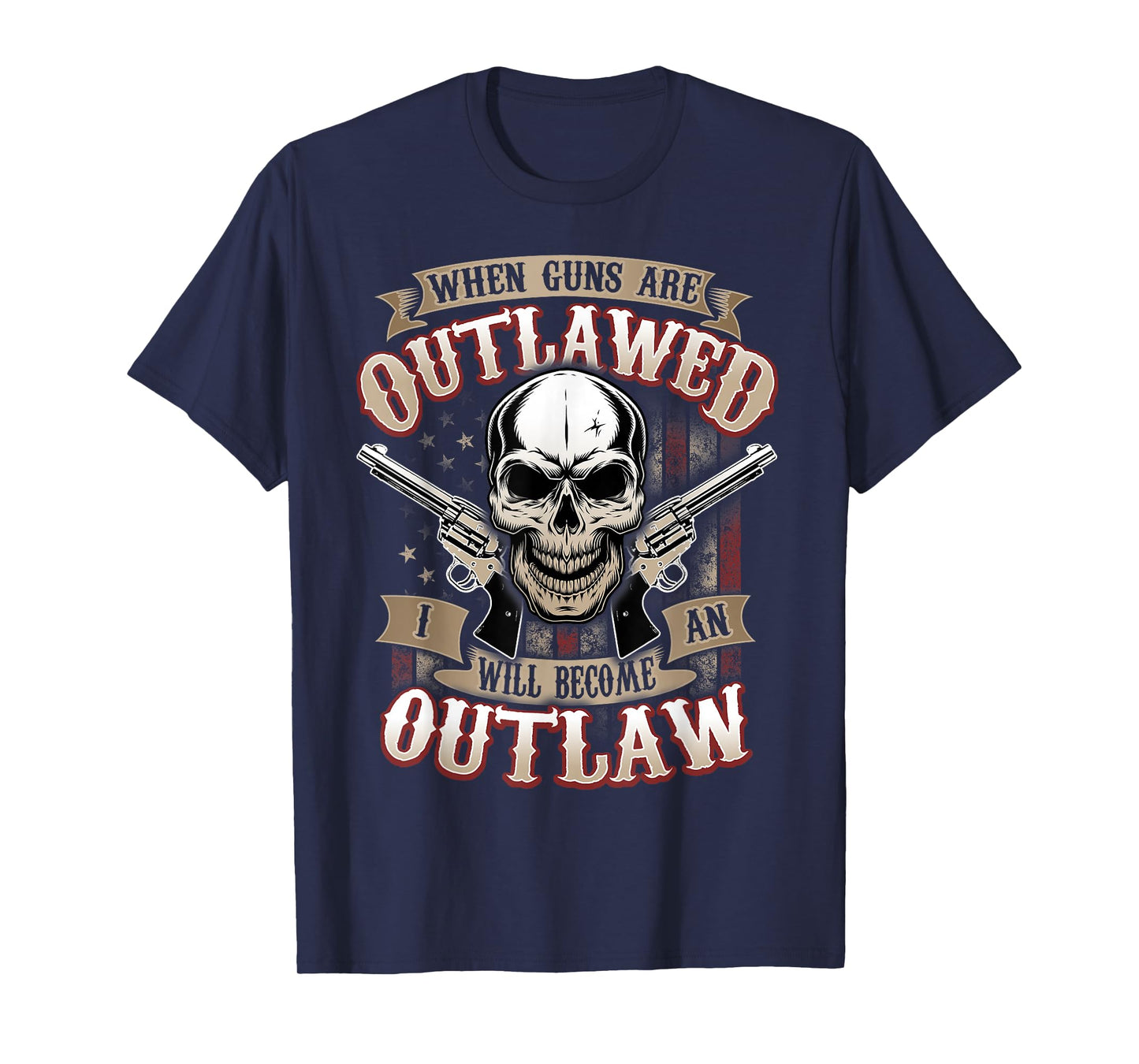 When Guns Are Outlawed I Will Become An Outlaw American Flag T-Shirt