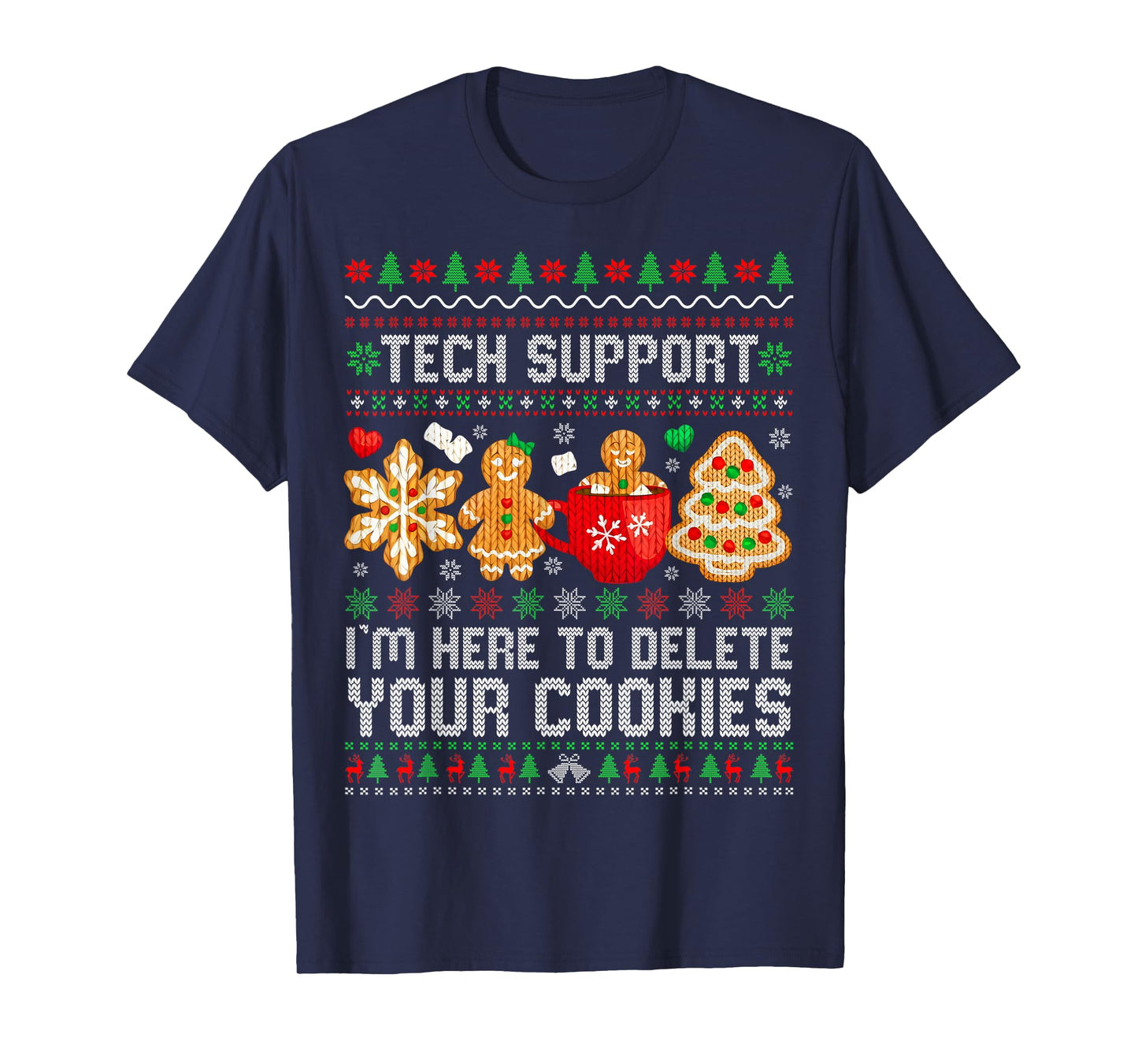 Christmas Tech Support Here to Delete Cookies Ugly Xmas T-Shirt