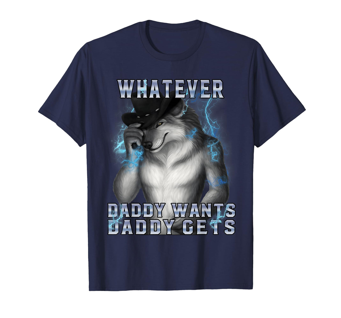 What Ever Daddy Wants Daddy Gets Cringe Werewolf Meme T-Shirt