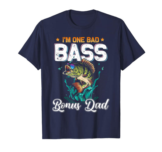 Fisherman I'm One Bad Bass Bonus Dad Fishing Father's Day T-Shirt