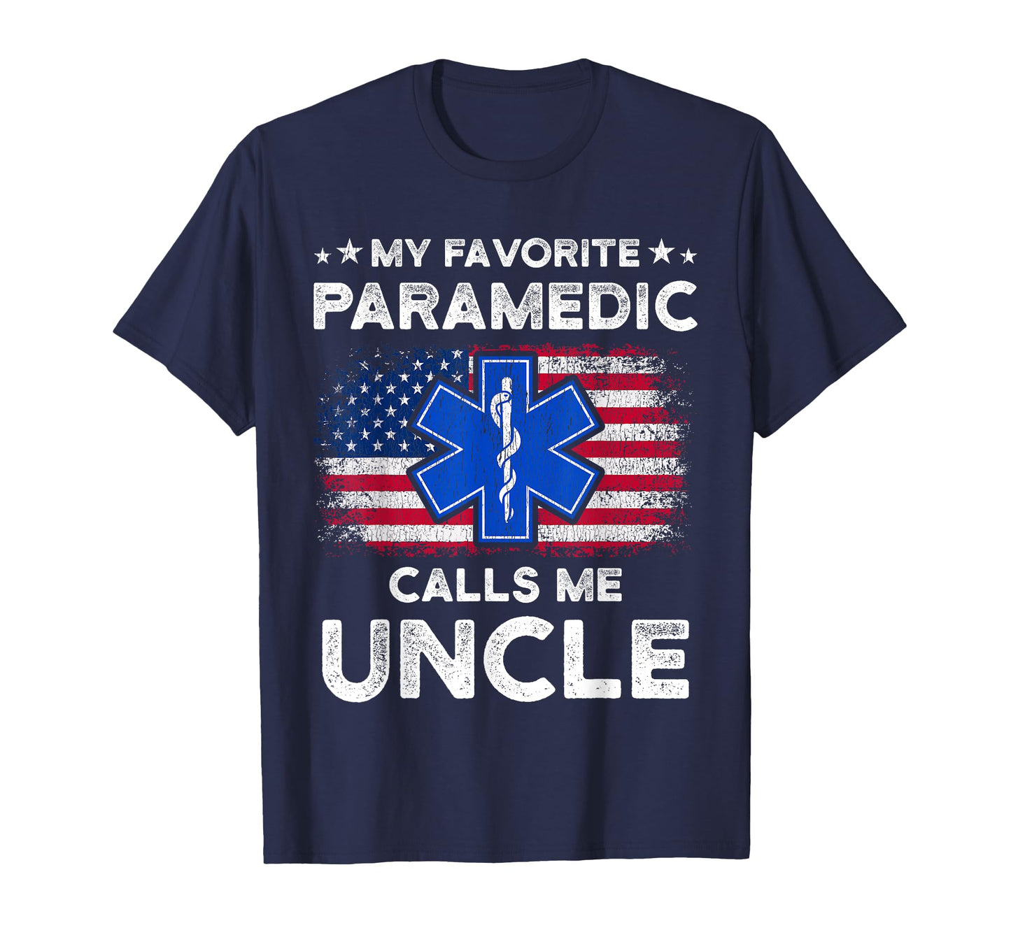My Favorite Paramedic Calls Me Uncle Funny Paramedic Uncle T-Shirt