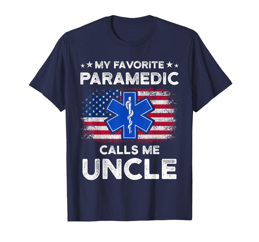 My Favorite Paramedic Calls Me Uncle Funny Paramedic Uncle T-Shirt