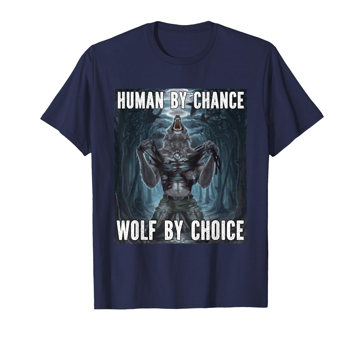 Human By Chance Wolf By Choice Funny Alpha Werewolf Meme T-Shirt