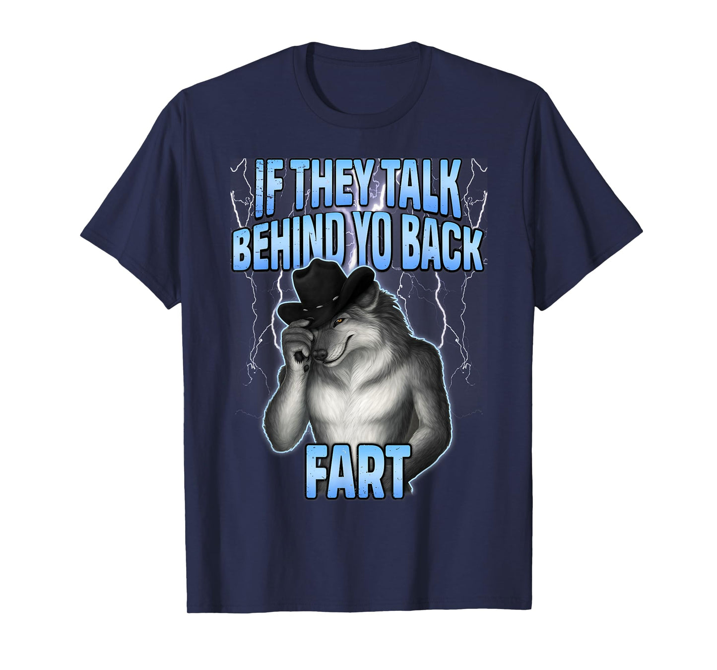 If They Talk Behind Your Back Fart Funny Design Wolf Meme T-Shirt