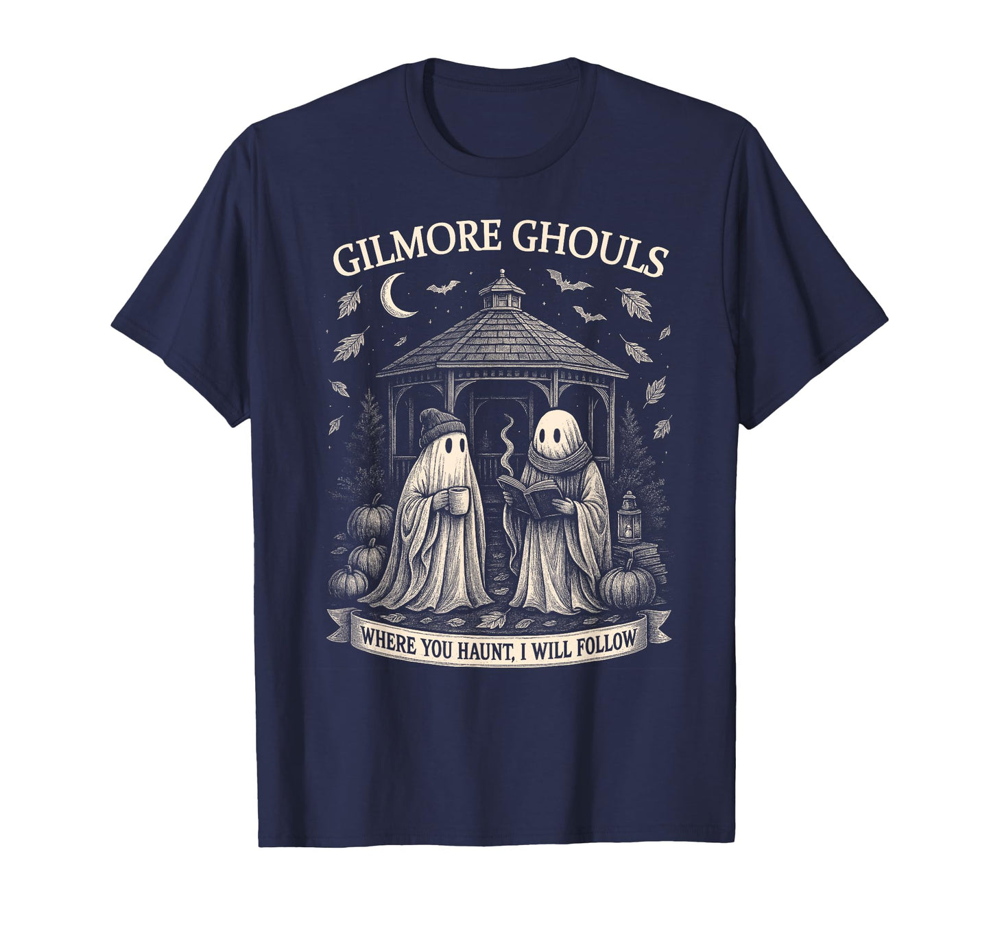 Gilmore Ghouls Where You Haunt I Will Follow Halloween Ghost T-Shirt
