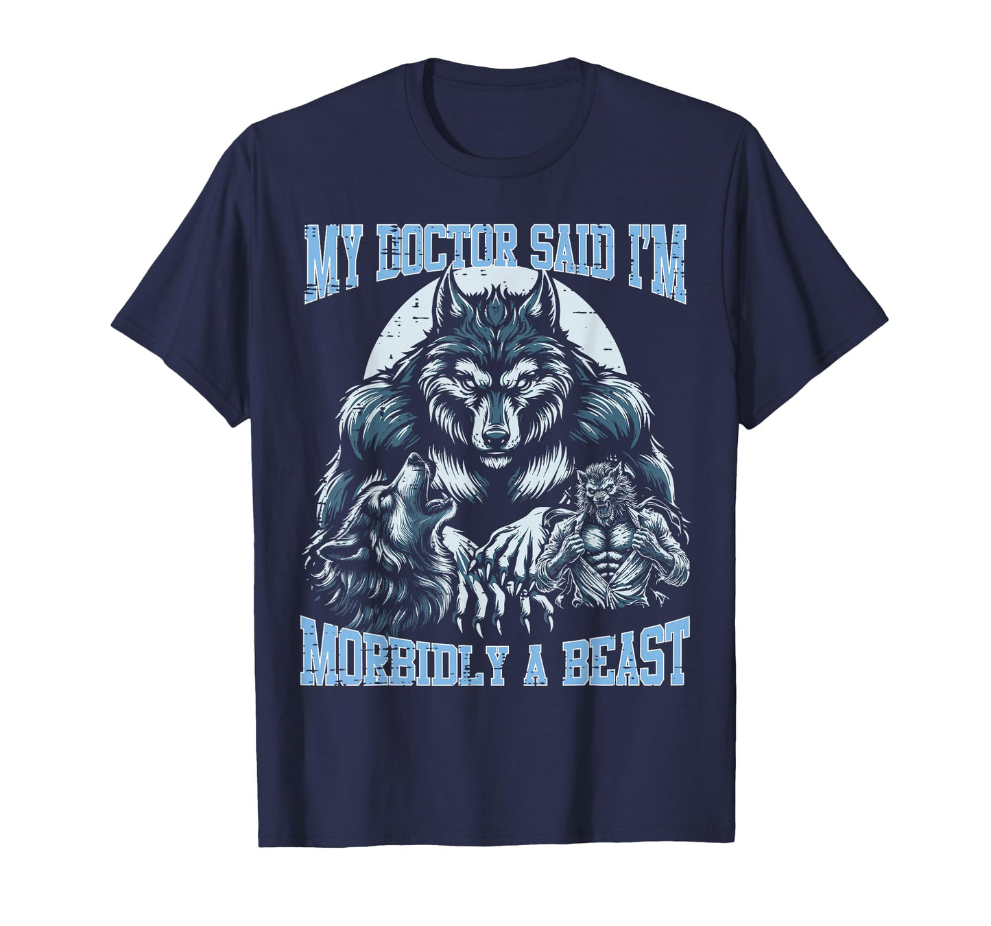 My Doctor Said Im Morbidly Beast Funny Alpha Wolf Meme T-Shirt
