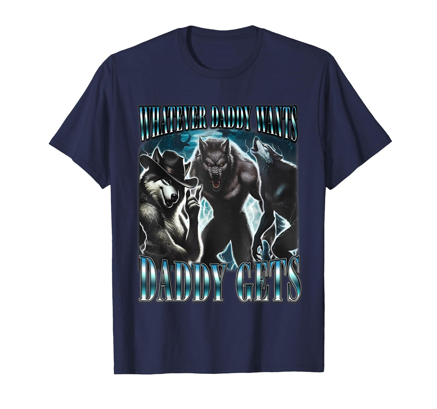 Whatever Daddy Wants Daddy Gets Funny Sigma Alpha Wolf Meme T-Shirt