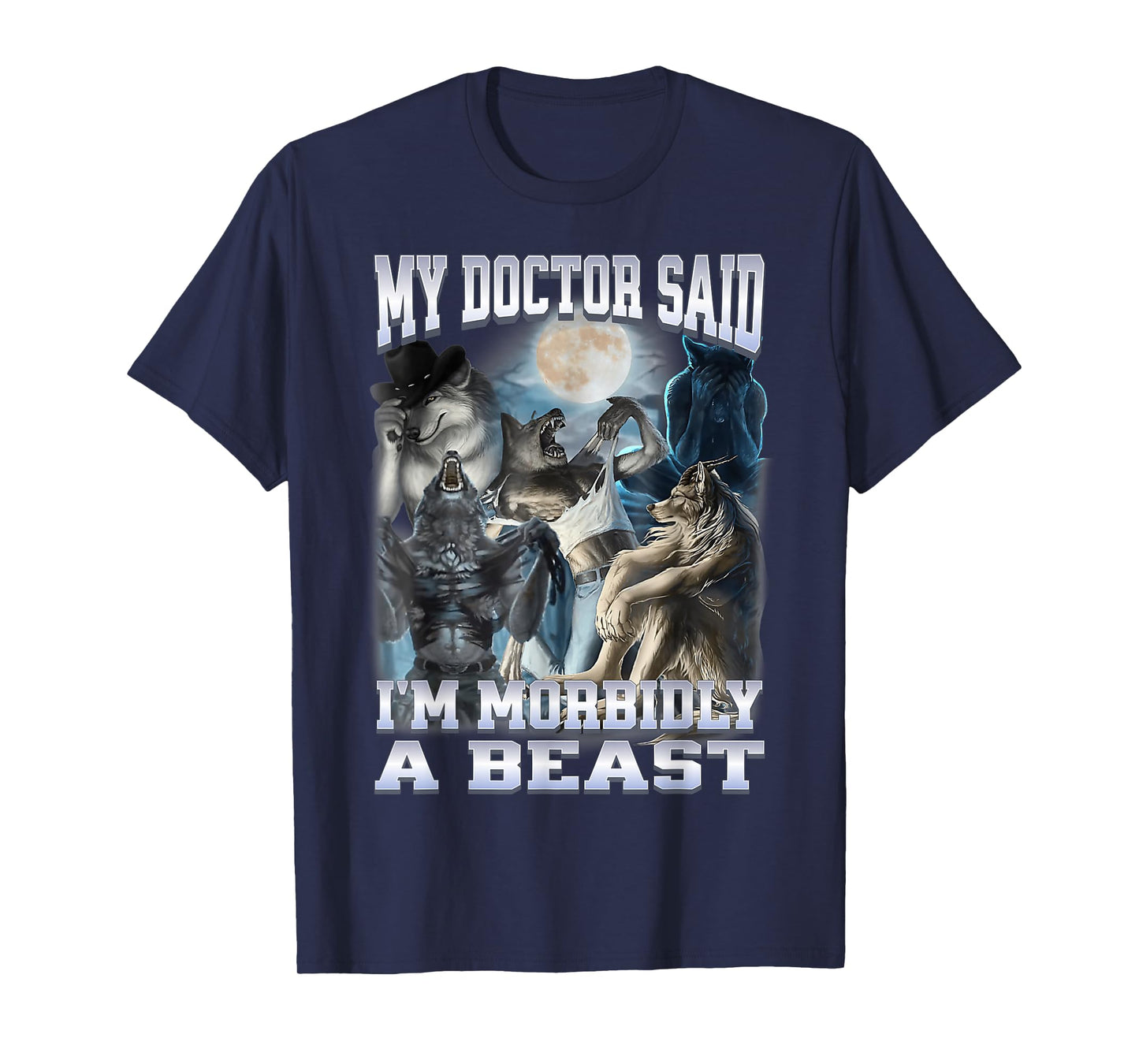 My Doctor Said I'm Morbidly A Beast Funny Alpha Wolf Meme T-Shirt