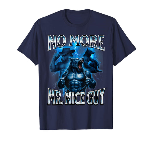 Mr Nice Guy Alpha Wolf Meme Funny Brainrot Unhinged Beta T-Shirt