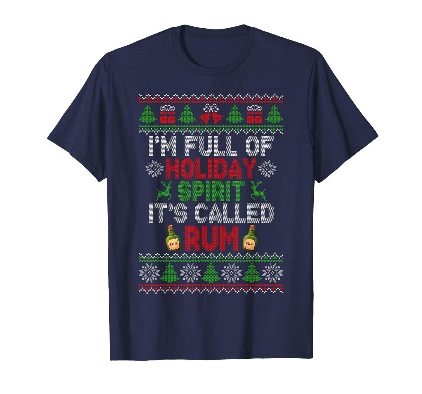 I'm Full of Holiday Spirit Rum Ugly Christmas Sweater Xmas T-Shirt