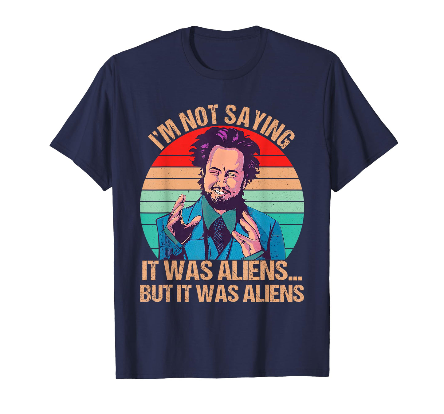 I'm Not Saying It Was Aliens But It Was Aliens Funny Vintage T-Shirt