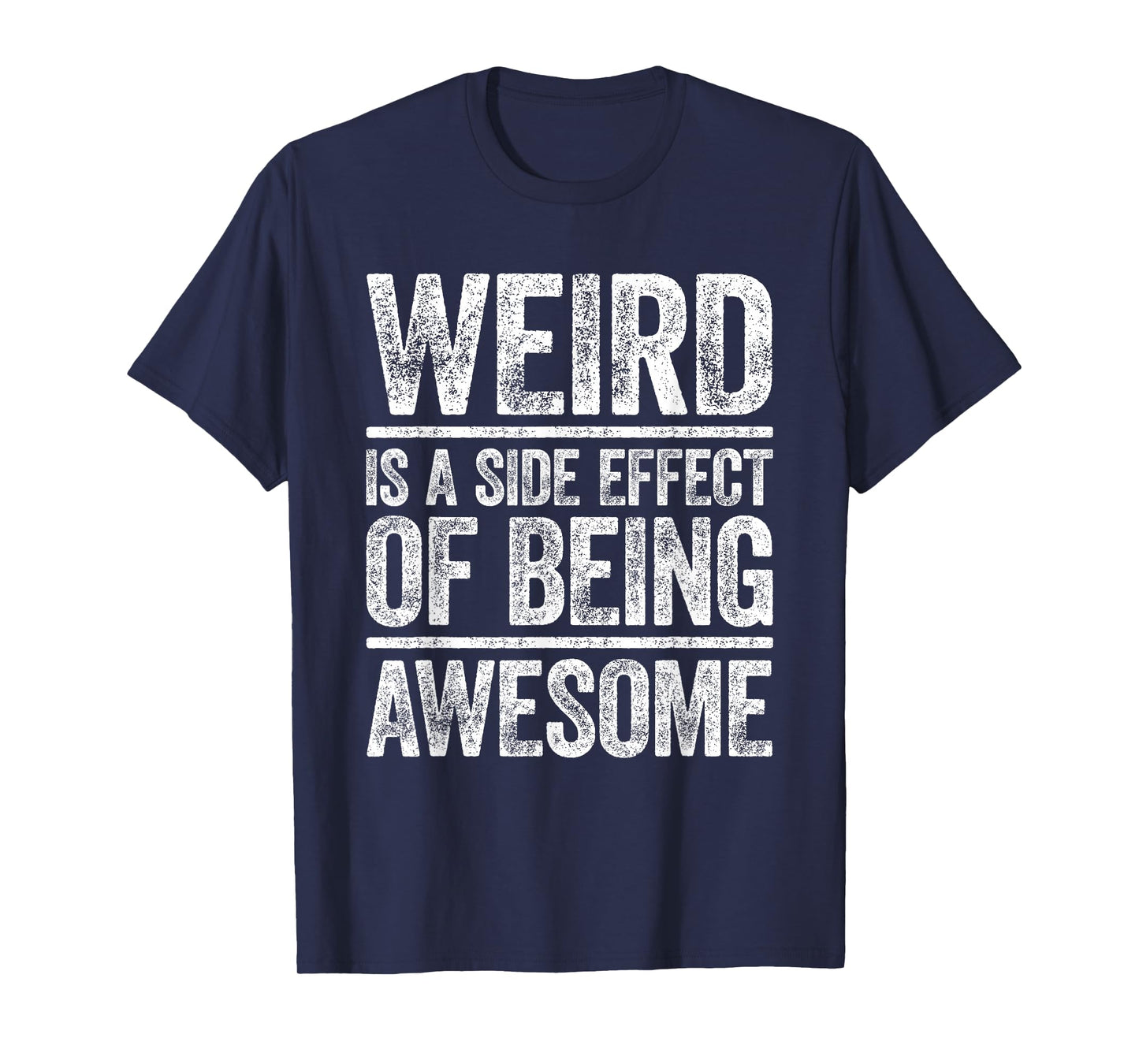 Weird Is A Side Effect Of Being Awesome Shirt Sarcastic Joke T-Shirt