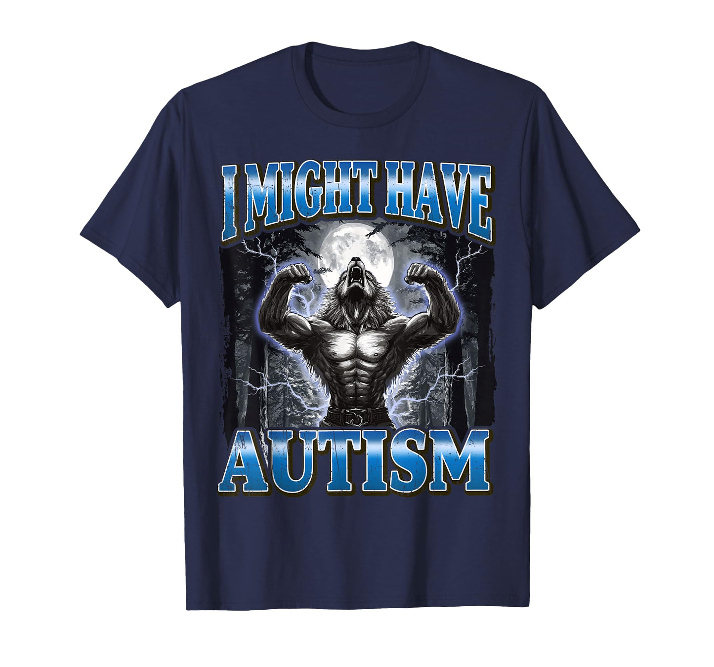 I Might Have Autism Funny Werewolf Meme T-Shirt