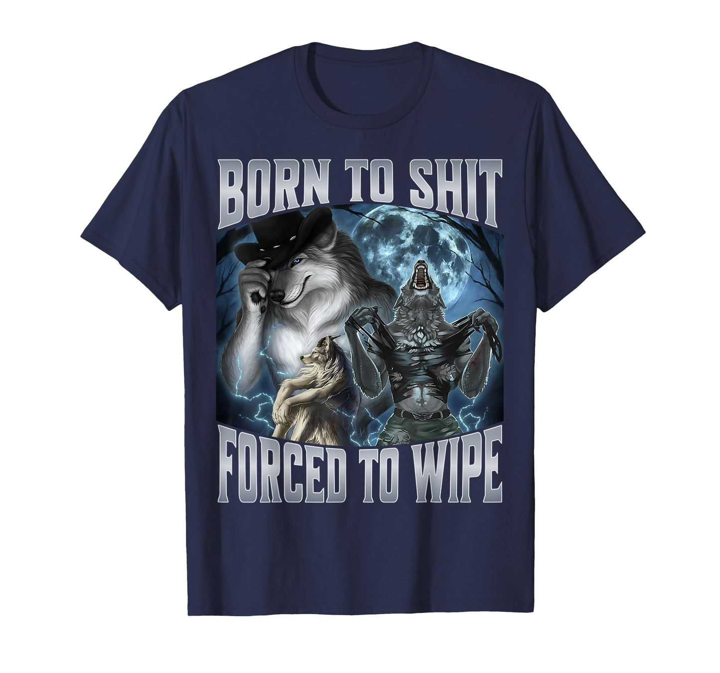 Born to Shit Forced to Wipe T-Shirt