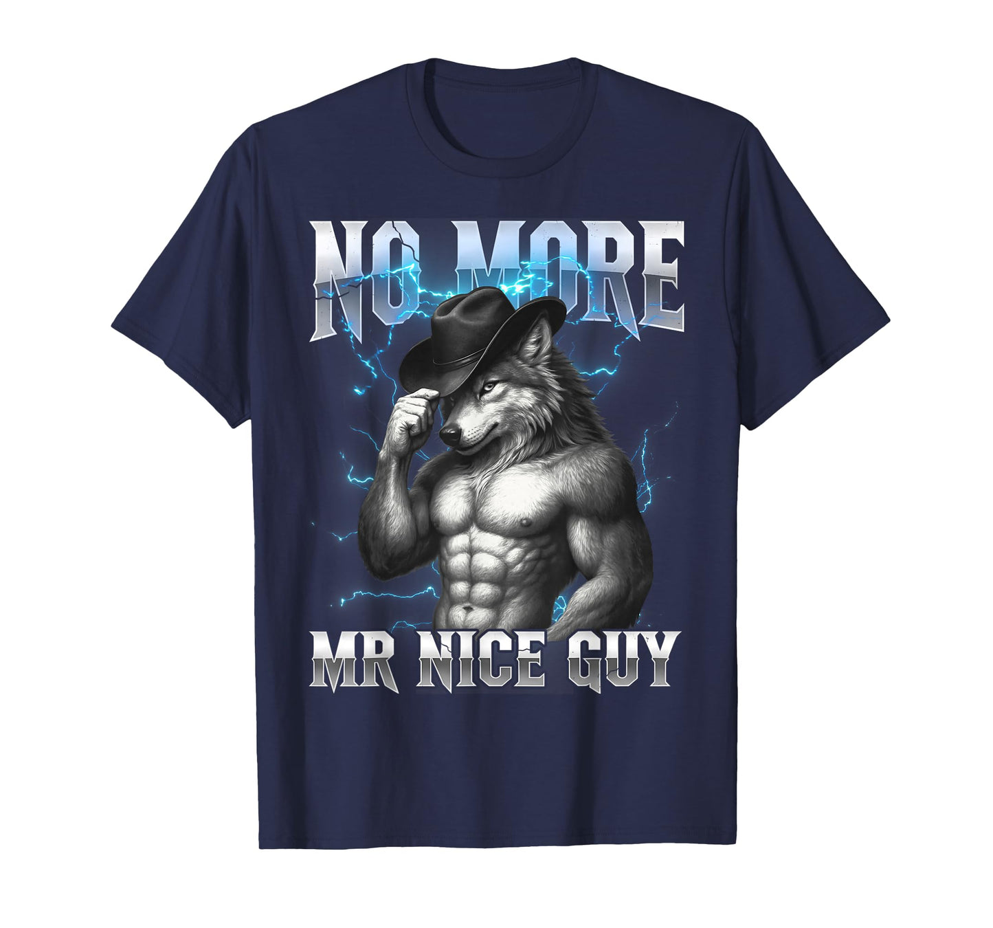 No More Mr Nice Guy Funny Alpha Wolf Meme Unhinged Brainrot T-Shirt