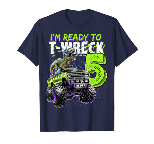 Ready to T-Wreck 5 Dinosaur Monster Truck 5th Birthday Boys T-Shirt