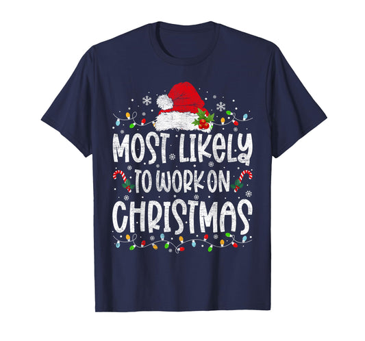 Most Likely To Work On Christmas Family Matching Men Women T-Shirt