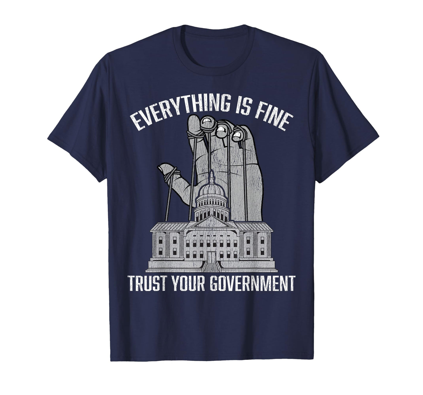 Everything Is Fine Trust Your Government Conspiracy Theory T-Shirt