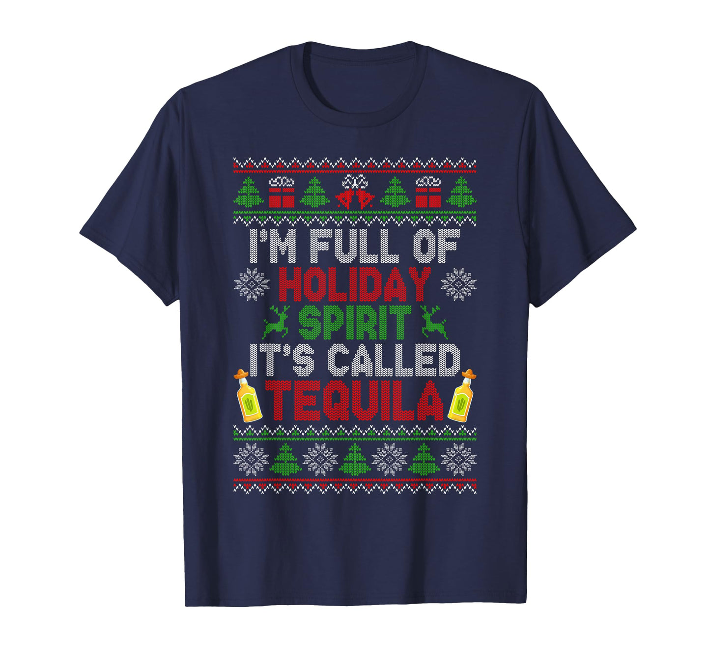 I'm Full of Holiday Spirit Tequila Ugly Christmas Sweater T-Shirt