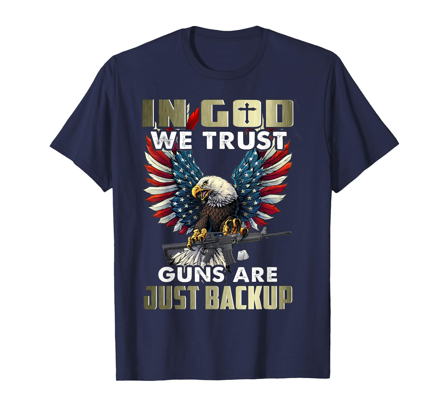 in god we trust guns are just backup T-Shirt