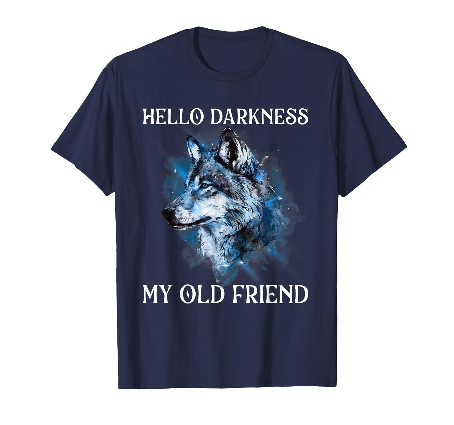 Hello Darkness My Old Friend - Wolf Lover Wildlife Animal T-Shirt