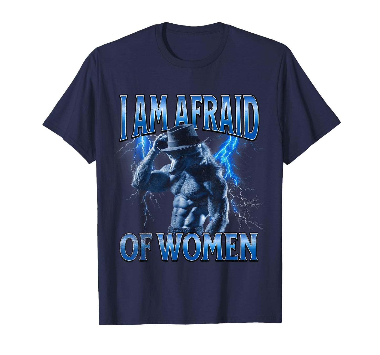 I Am Afraid Of Women T-Shirt