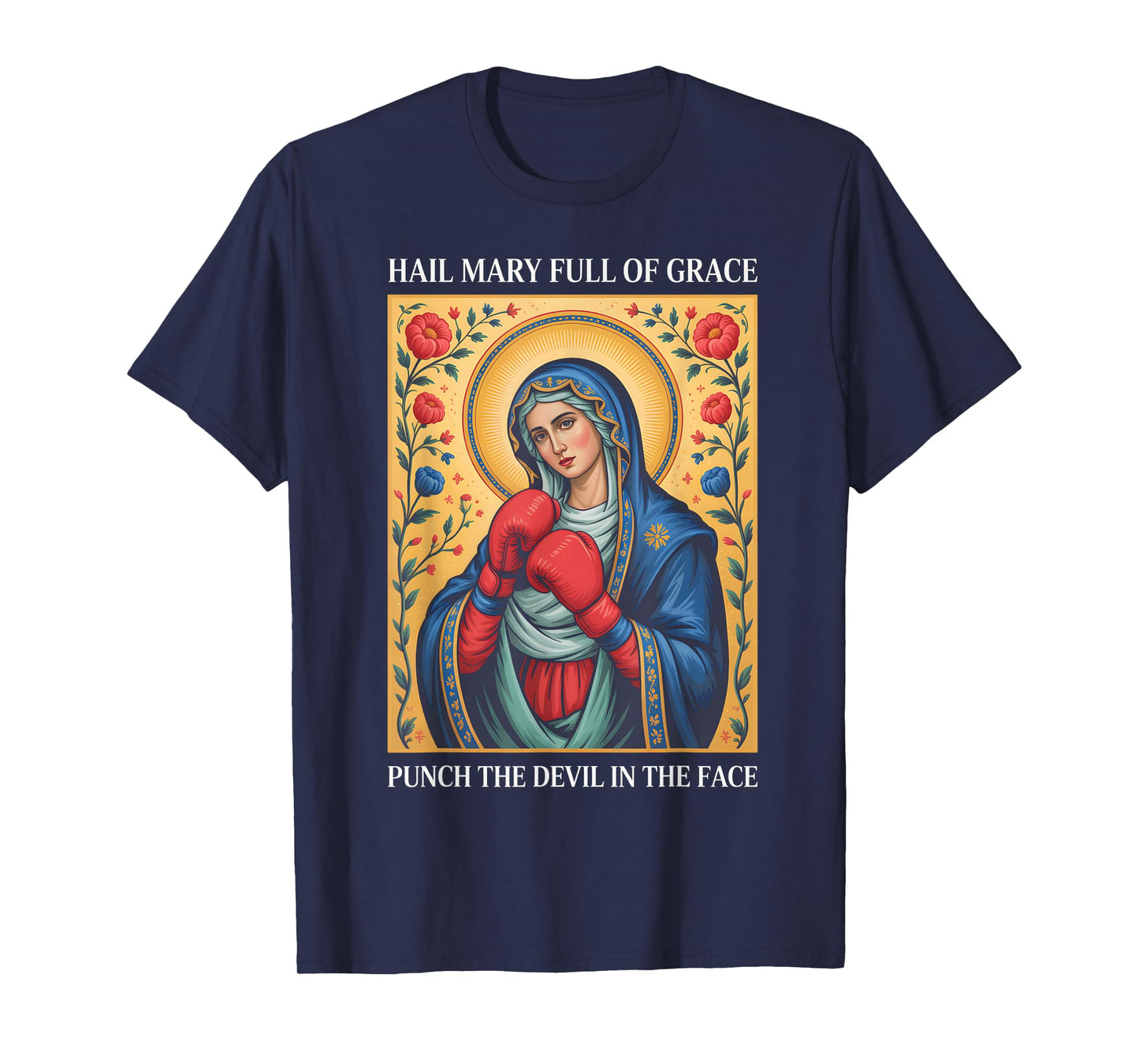 Hail Mary Full of Grace Punch The Devil in The Face Catholic T-Shirt
