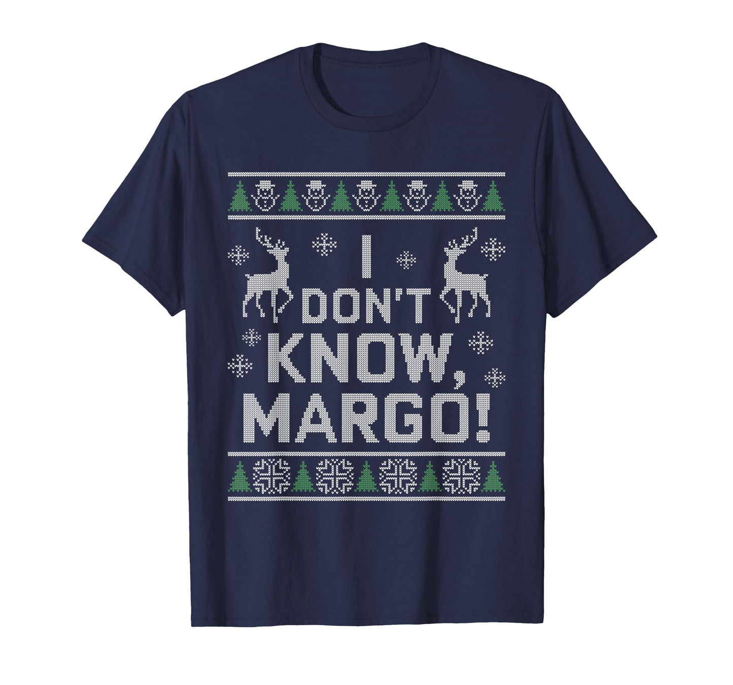 I don't know, Margo! Ugly Sweater Christmas Meme T-Shirt